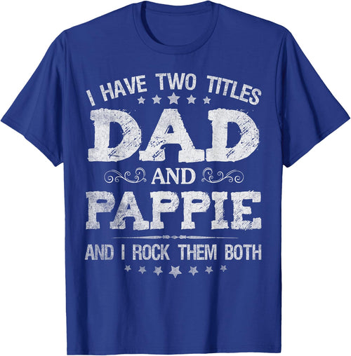 I Have Two Titles Dad And Pappie Funny Father's Day Gift