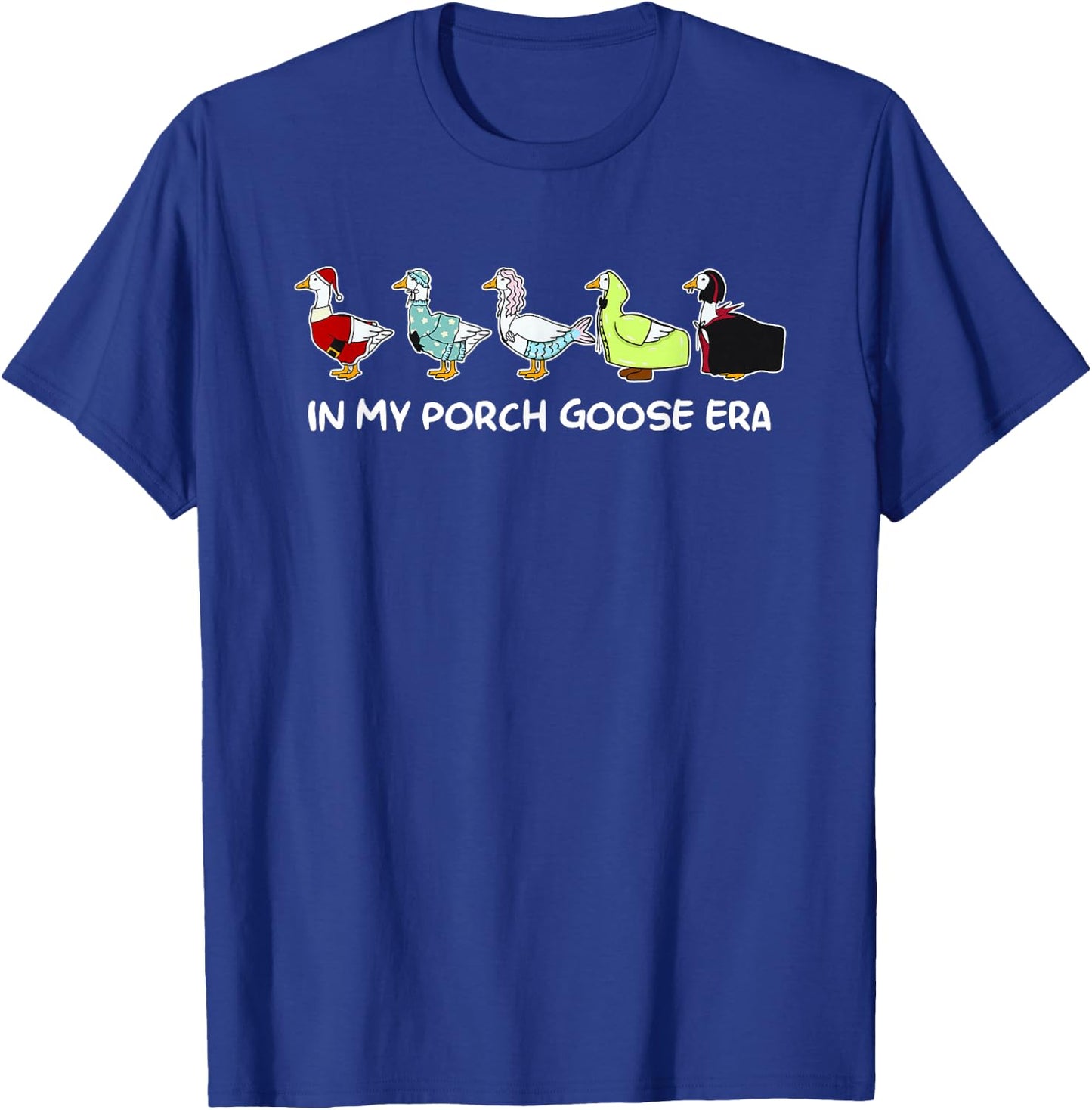 in My Porch Goose Era T-Shirt - T-Shirt | Royal