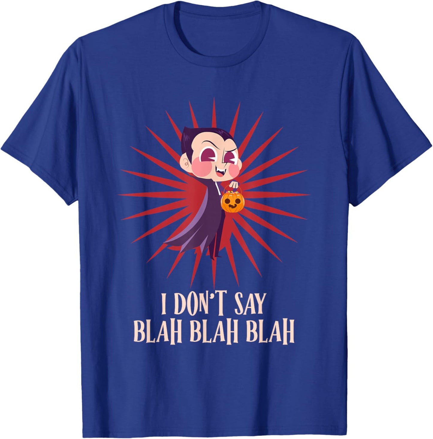Halloween I DON'T SAY BLAH BLAH BLAH Funny Graf Dracula T-Shirt - T-Shirt | Royal