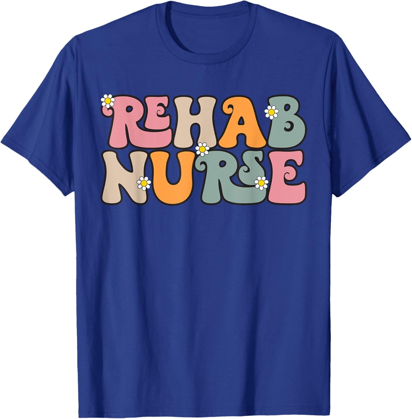 Groovy Rehab Nurse Rehabilitation RN Psychiatric Nurse T-Shirt - T-Shirt | Royal