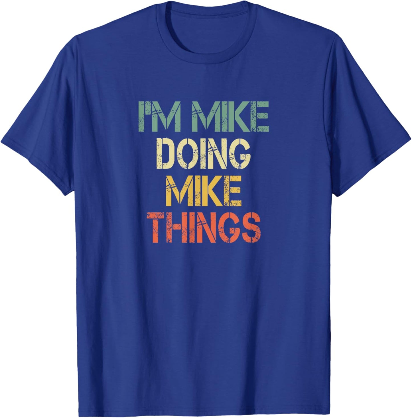 I'm Mike Doing Mike Things Funny Christmas Birthday Mike T-Shirt - T-Shirt | Royal