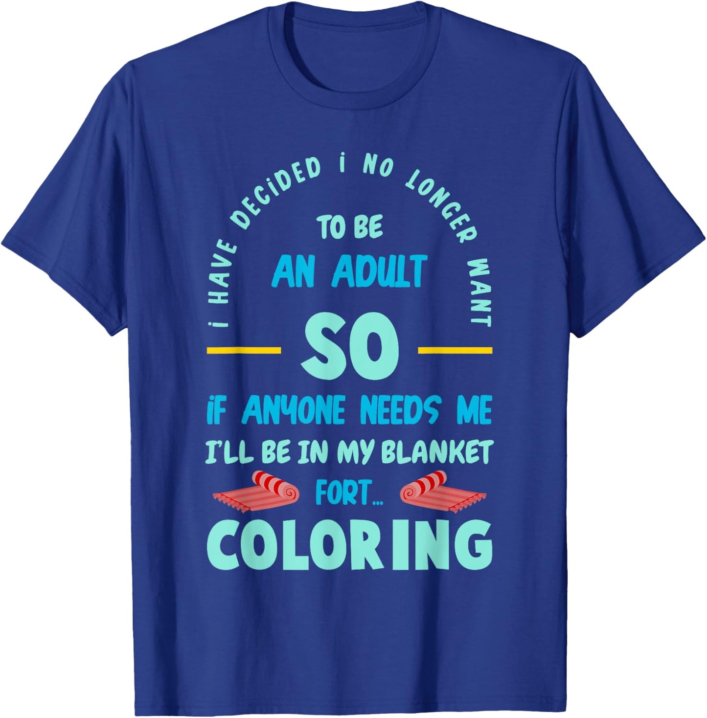 I have decided I no longer wants to be an Adult T-Shirt - T-Shirt | Royal
