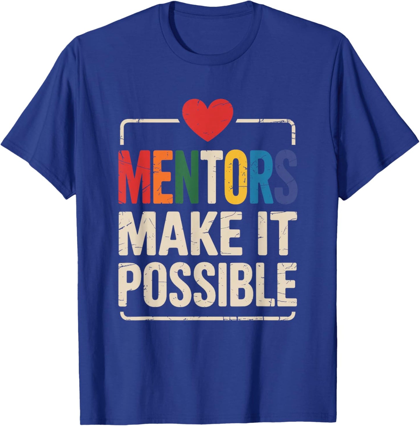 Mentors Make It Possible Appreciation T-Shirt - T-Shirt | Royal