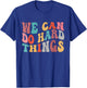 We Can Do Hard Things Groovy Retro Motivational Quote T-Shirt - T-Shirt | Royal