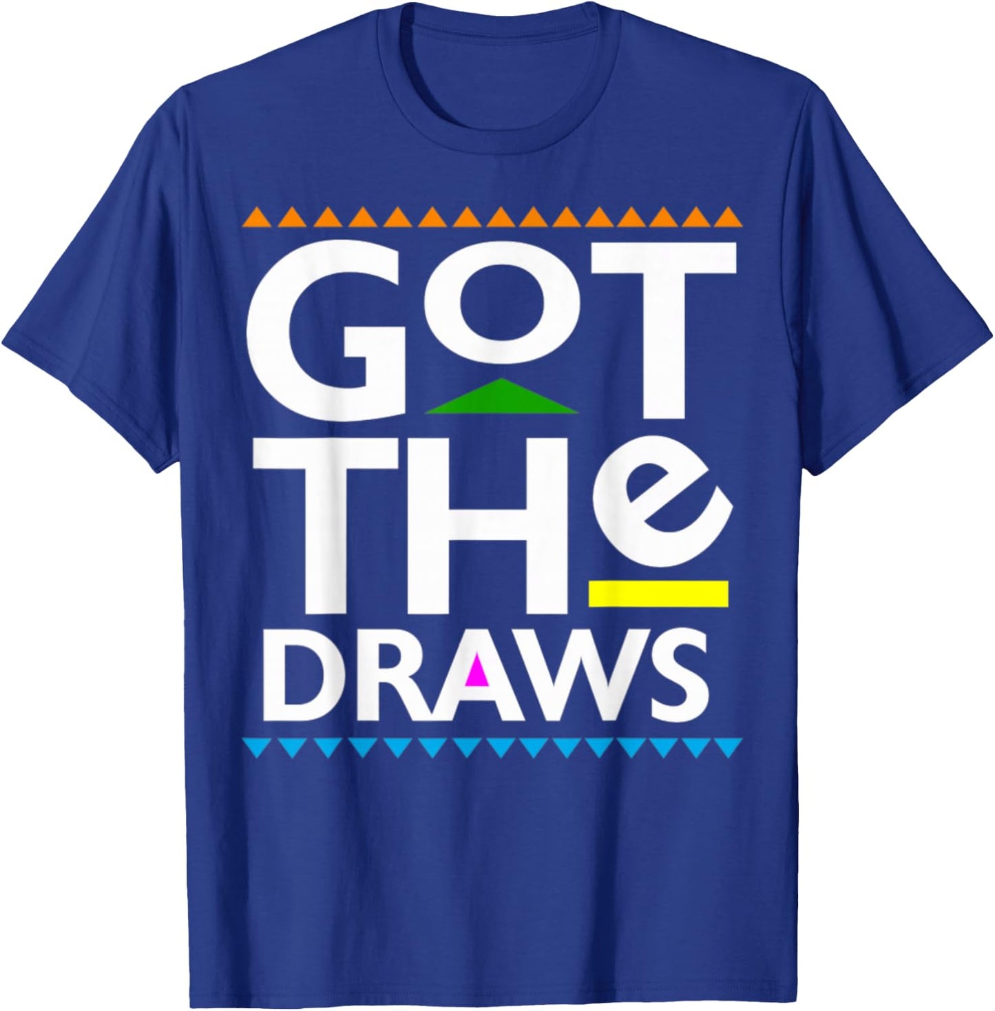 Got The Draws T-Shirt - T-Shirt | Royal