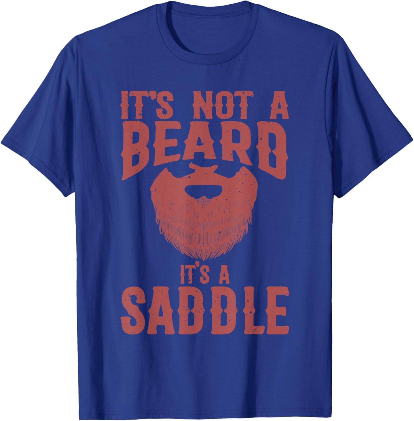 Funny It's Not A Beard It's A Saddle Gift Beard Lover T-Shirt - T-Shirt | Royal