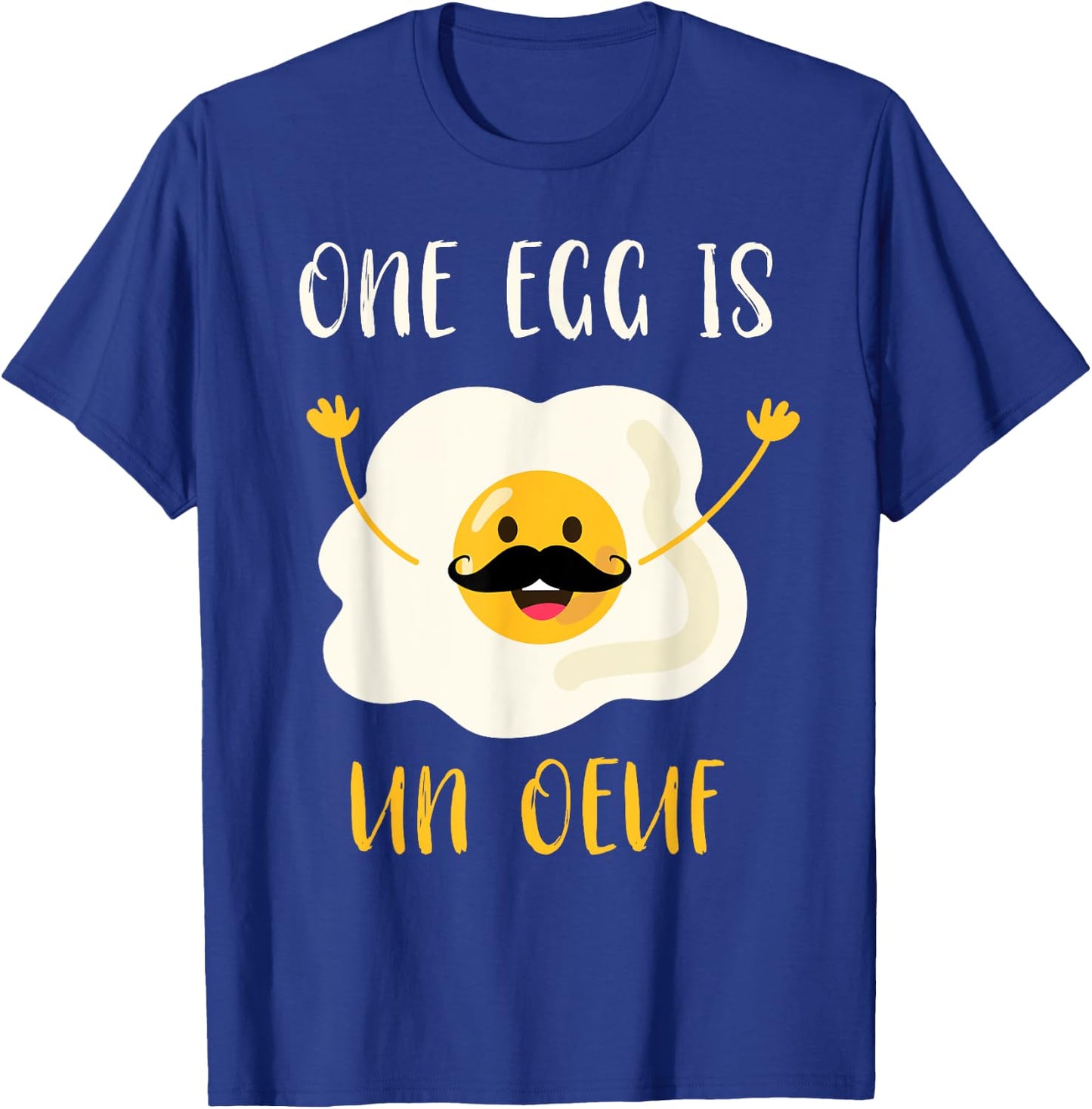 One Egg Is Un Oeuf | Funny French Egg Joke Yolk Egg Pun T-Shirt - T-Shirt | Royal