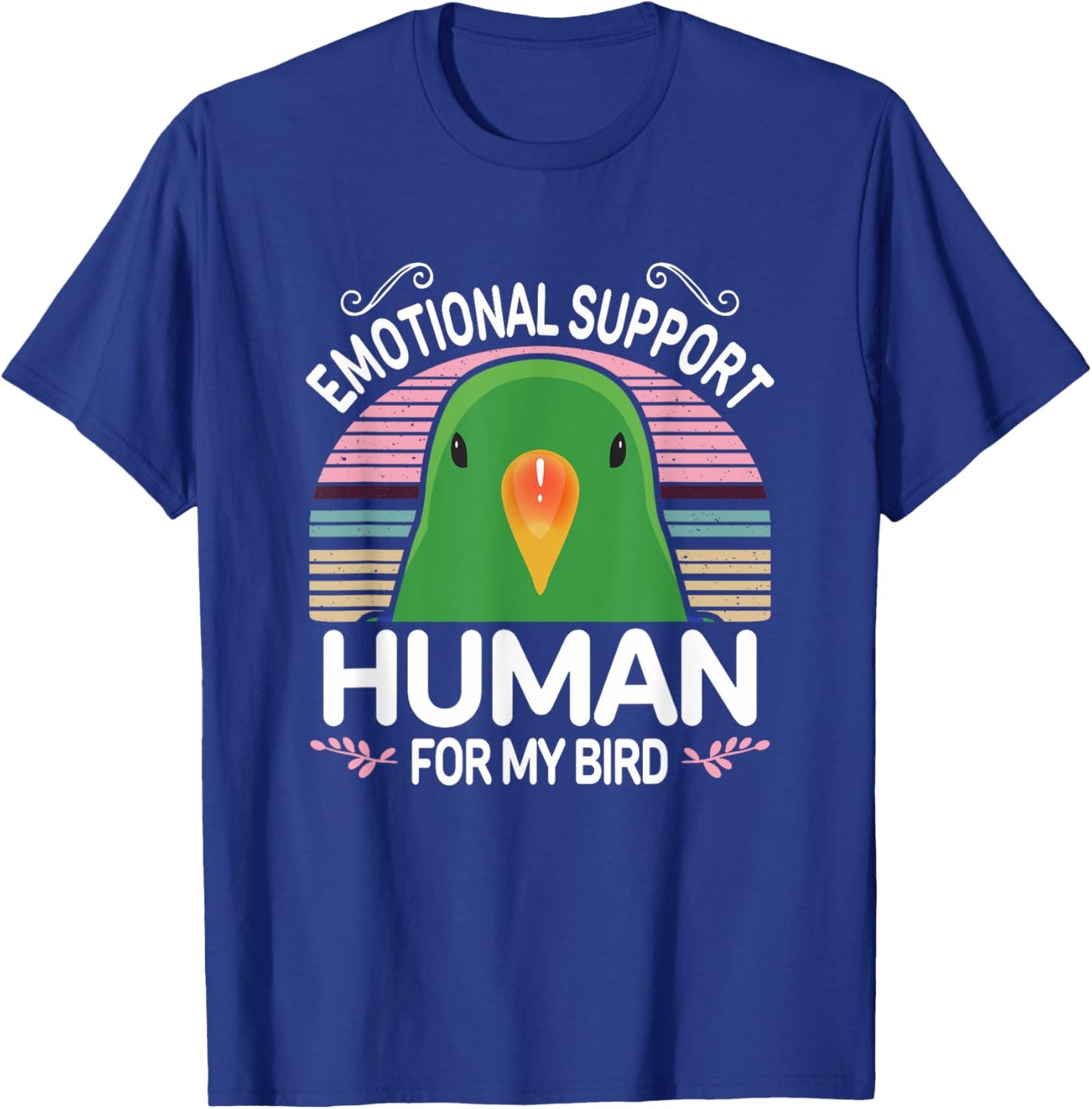 Male Eclectus Parrot Emotional Support Human, Funny Bird ESA T-Shirt - T-Shirt | Royal