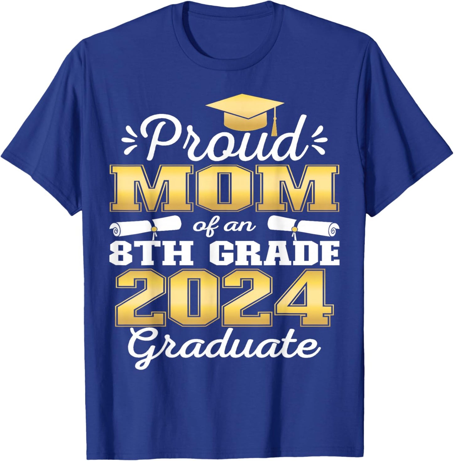 Proud Mom of 2024 8th Grade Graduate Family Middle School T-Shirt - T-Shirt | Royal