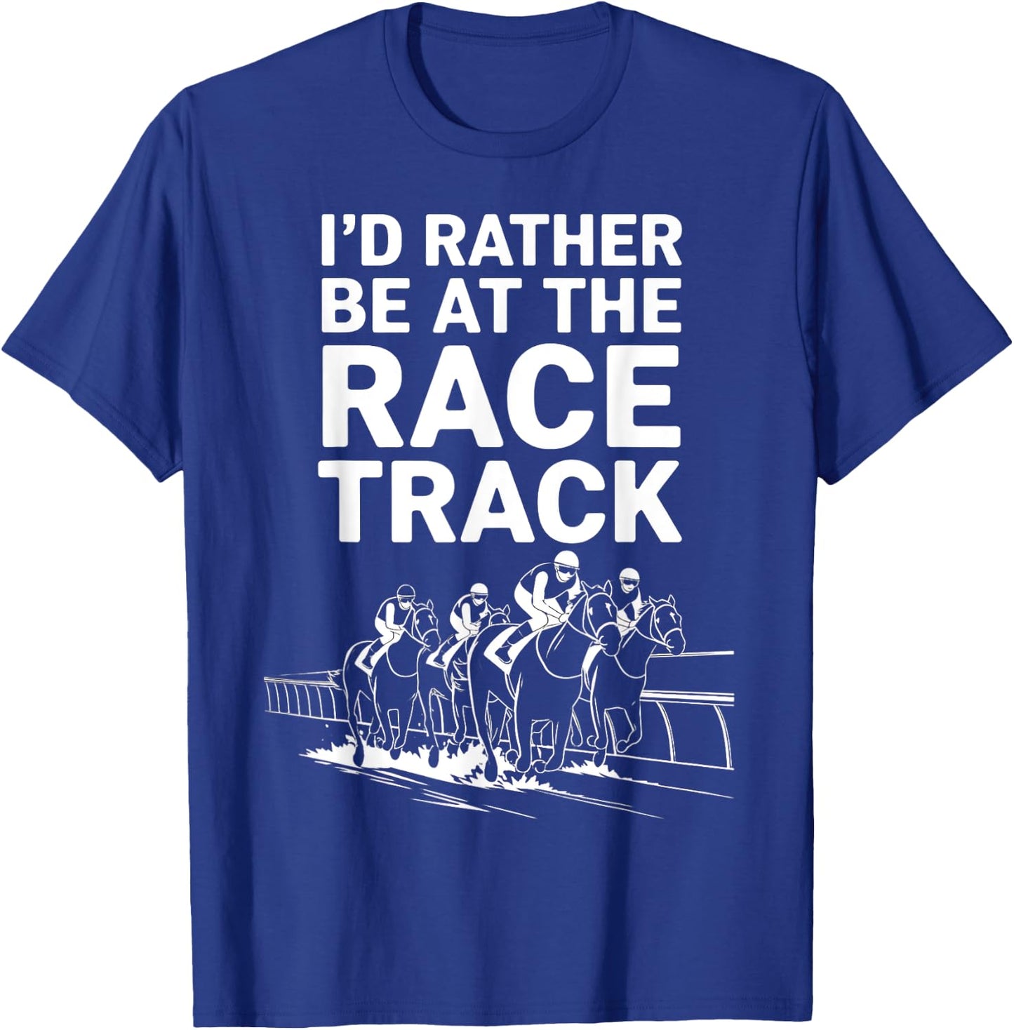 I'd Rather Be At The Race Track T-Shirt - T-Shirt | Royal
