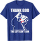 Trump Thank God The Left Can't Aim , Small, Black T-Shirt - T-Shirt | Royal