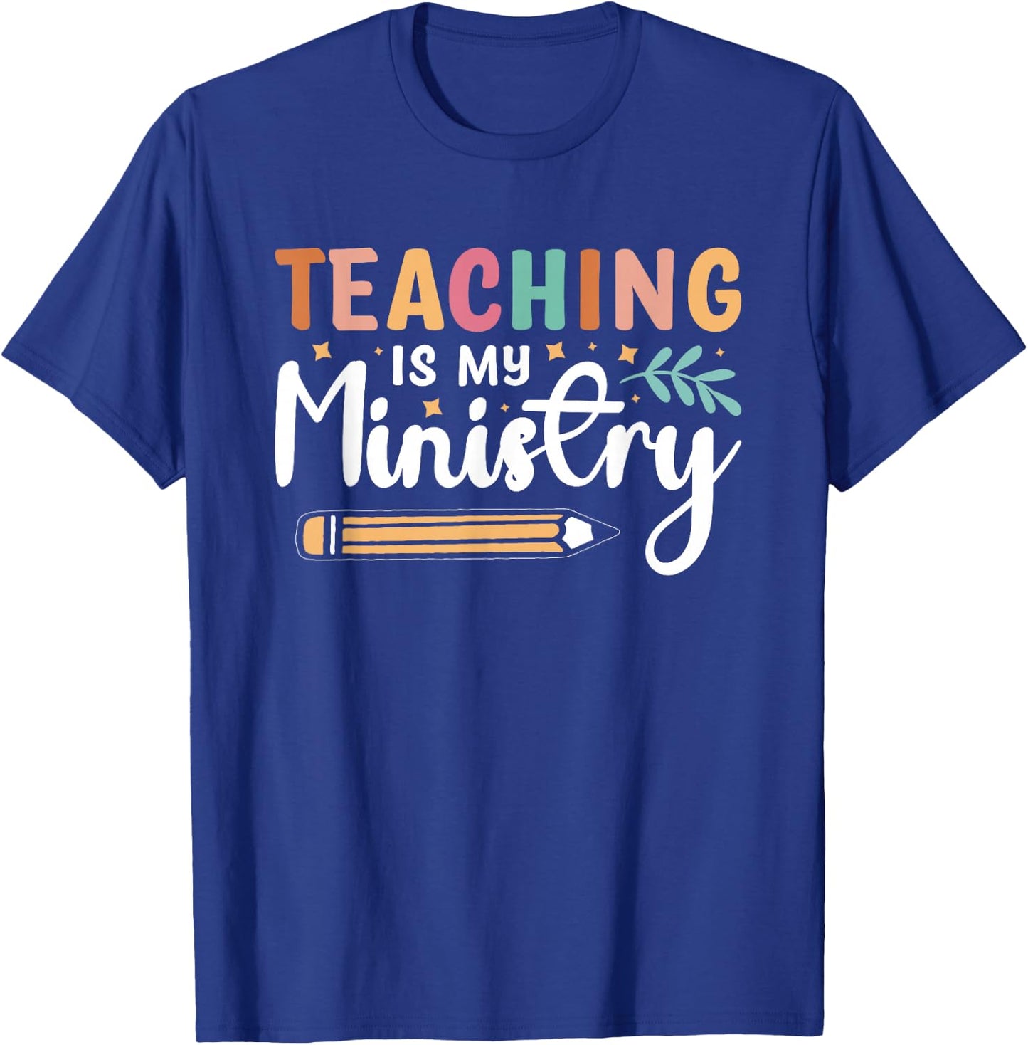 Teaching Is My Ministry T-Shirt - T-Shirt | Royal