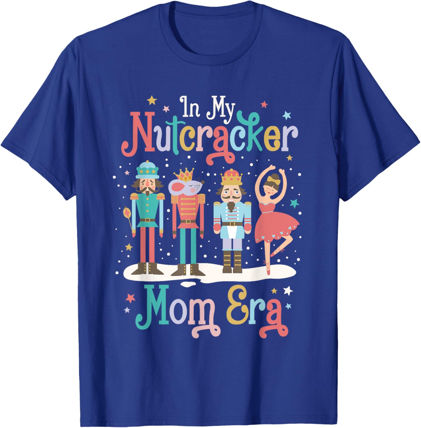In My Nutcracker Mom Era Christmas Nutcracker Ballet Xmas T-Shirt - T-Shirt | Royal