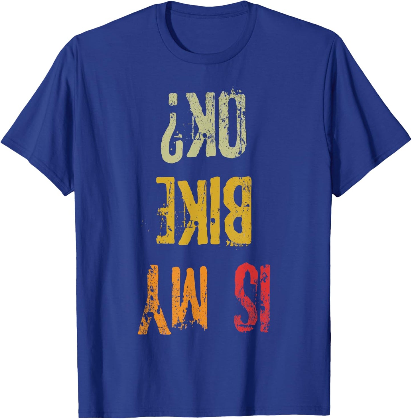 Ist My Bike Ok Retro Adult Funny Cycling Biker T-Shirt - T-Shirt | Royal