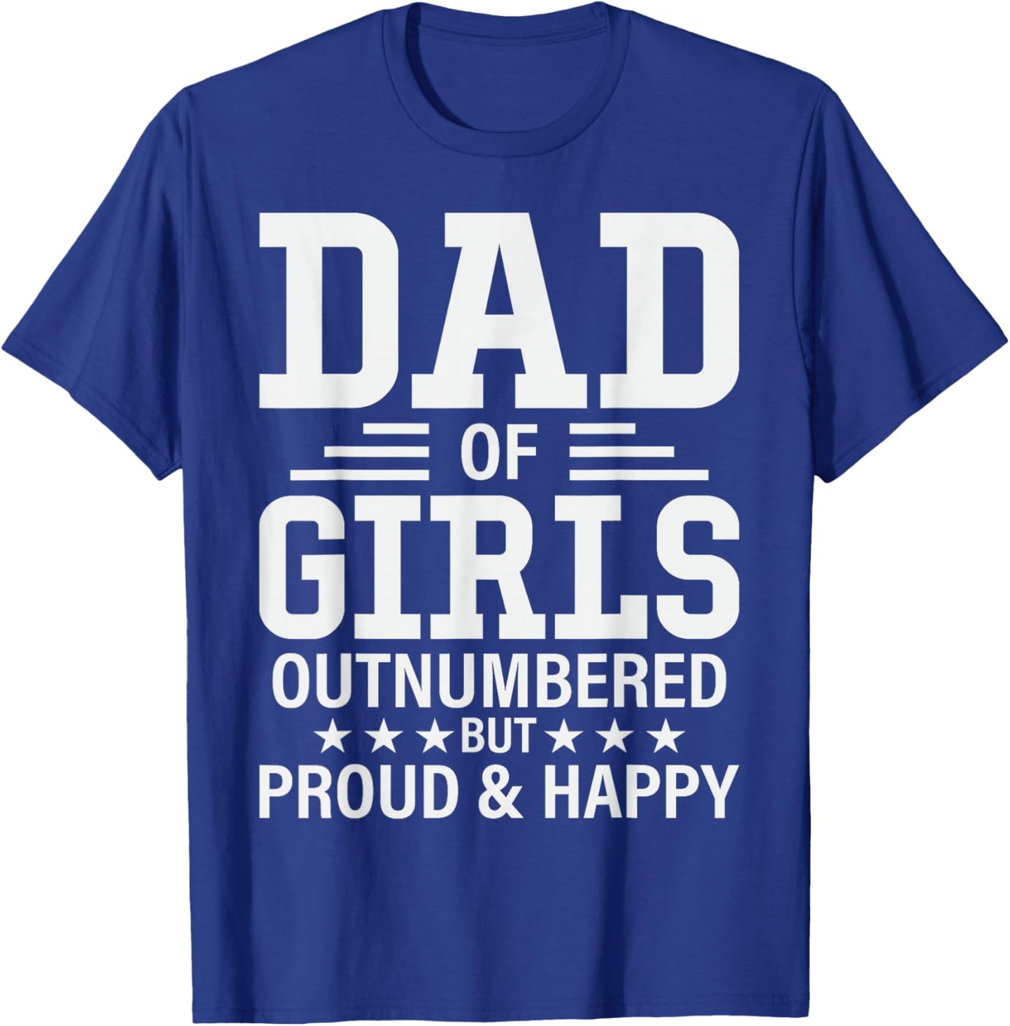 Funny Dad Of Girls Outnumbered Pun Proud New Daddy of Girls T-Shirt - T-Shirt | Royal