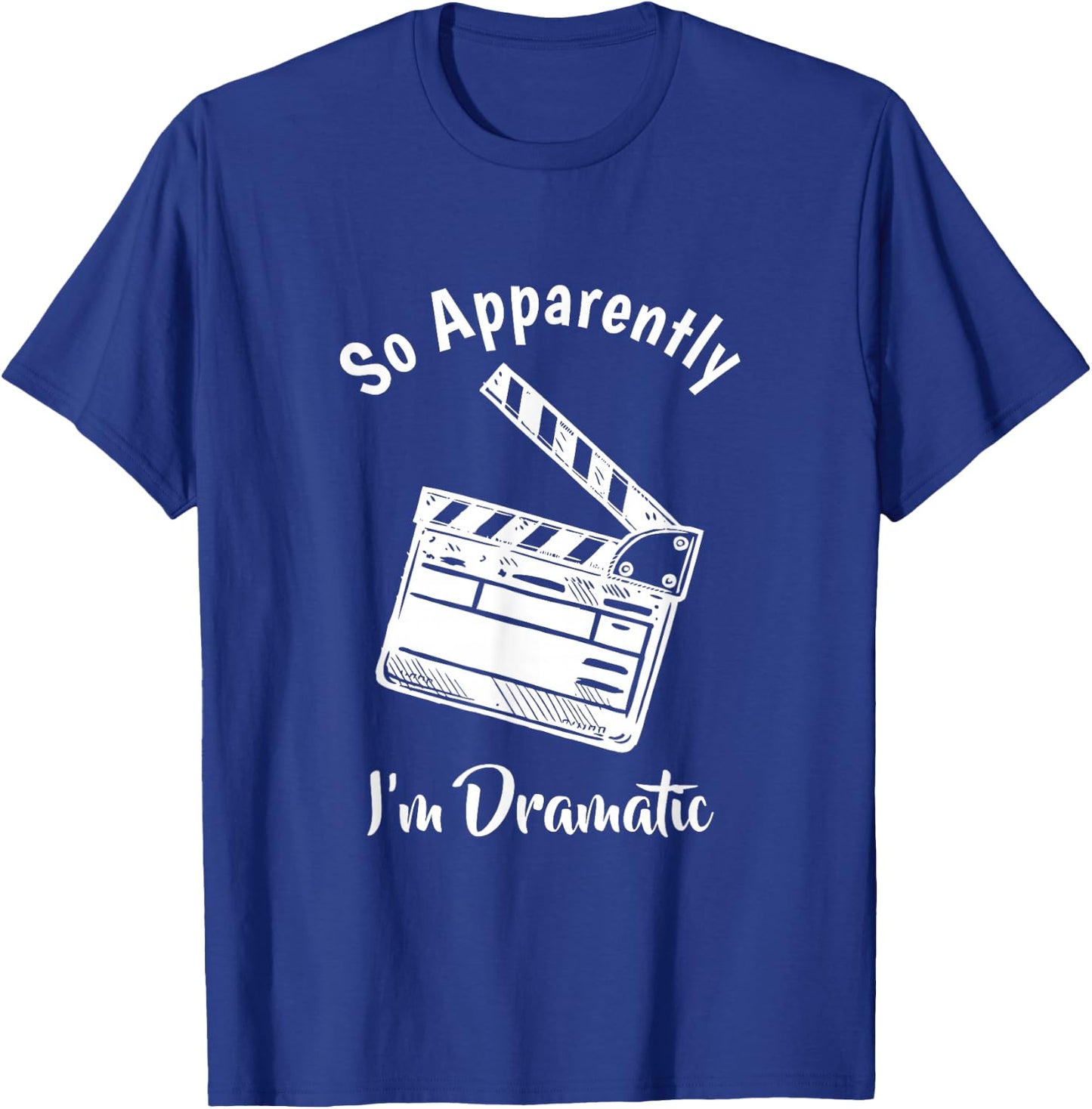 SO Apparently I'm Dramatic Funny Actor Actress Acting Gift Small T-Shirt - T-Shirt | Royal