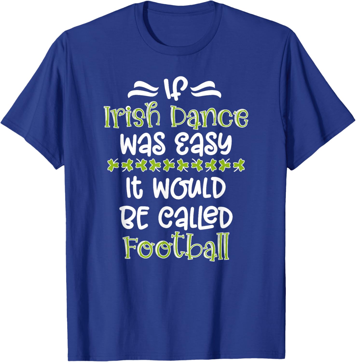 If Irish Dance Was Easy Irish Dancer Irish Dancing T-Shirt - T-Shirt | Royal