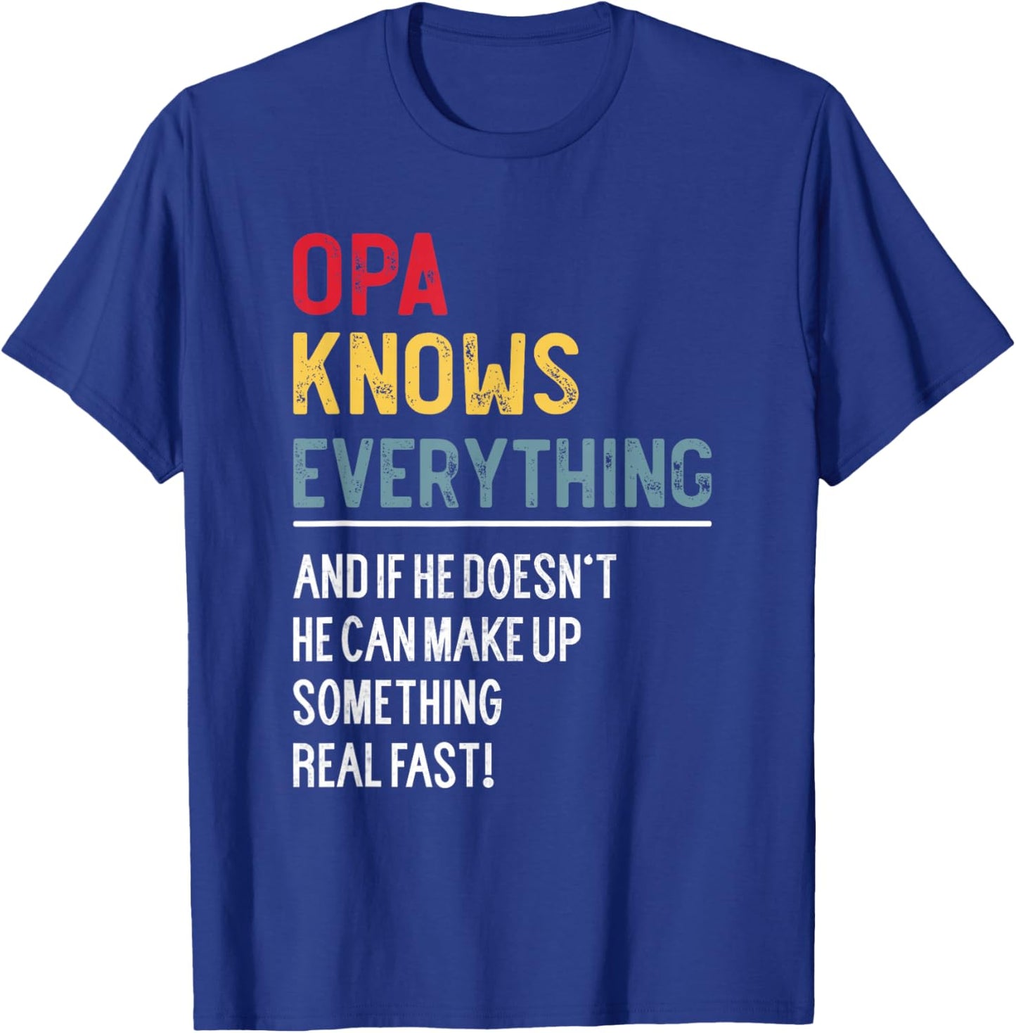 Funny Opa Knows Everything Father's Day for Grandpa T-Shirt - T-Shirt | Royal