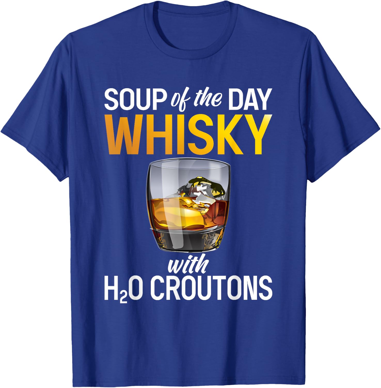 Soups Of The Day Whisky - Funny Whiskey Lover T-Shirt - T-Shirt | Royal