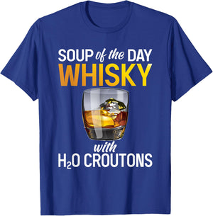 Soups Of The Day Whisky - Funny Whiskey Lover T-Shirt - T-Shirt | Royal