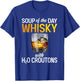 Soups Of The Day Whisky - Funny Whiskey Lover T-Shirt - T-Shirt | Royal