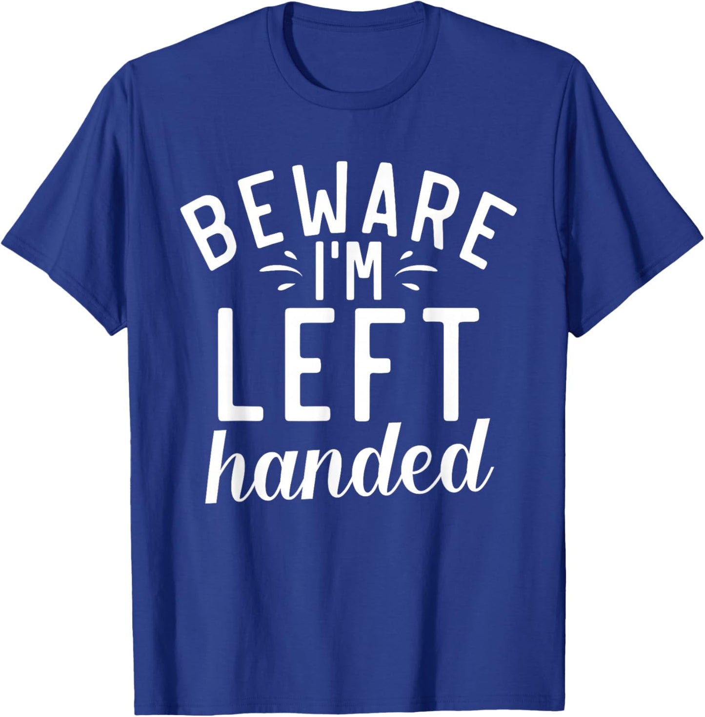 Beware im left handed Lefty T-Shirt - T-Shirt | Royal