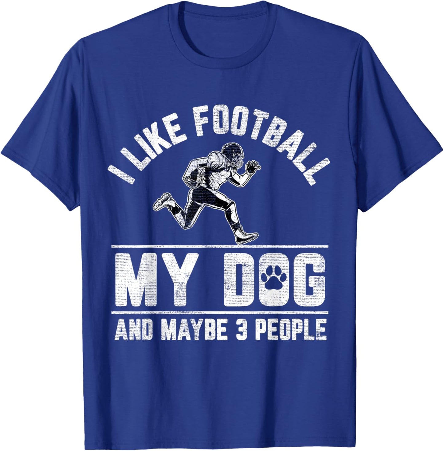I Like Football My Dog And Maybe 3 People Funny Saying Men Women Girls Kids T-Shirt - T-Shirt | Royal