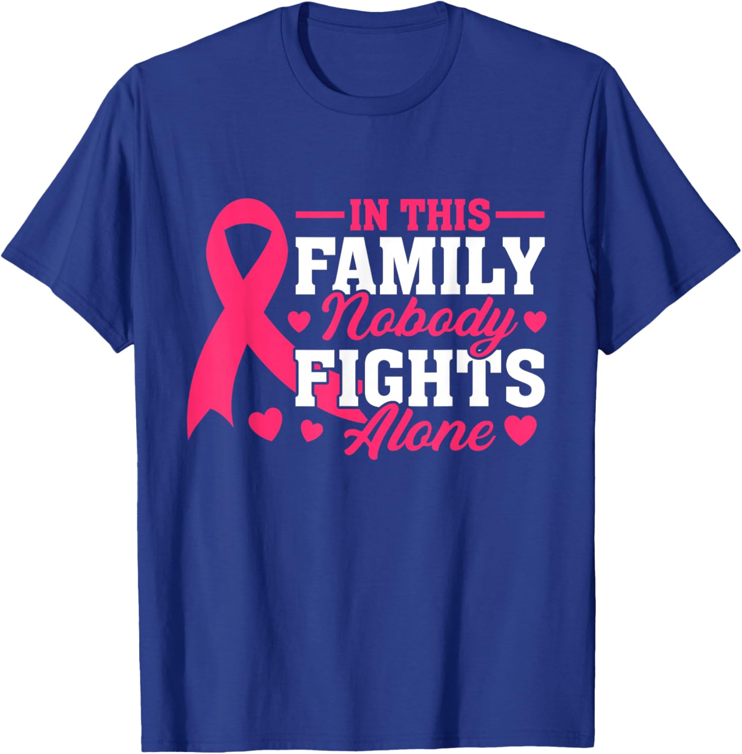 In This Family Nobody Fights Alone Breast Cancer Awareness T-Shirt - T-Shirt | Royal