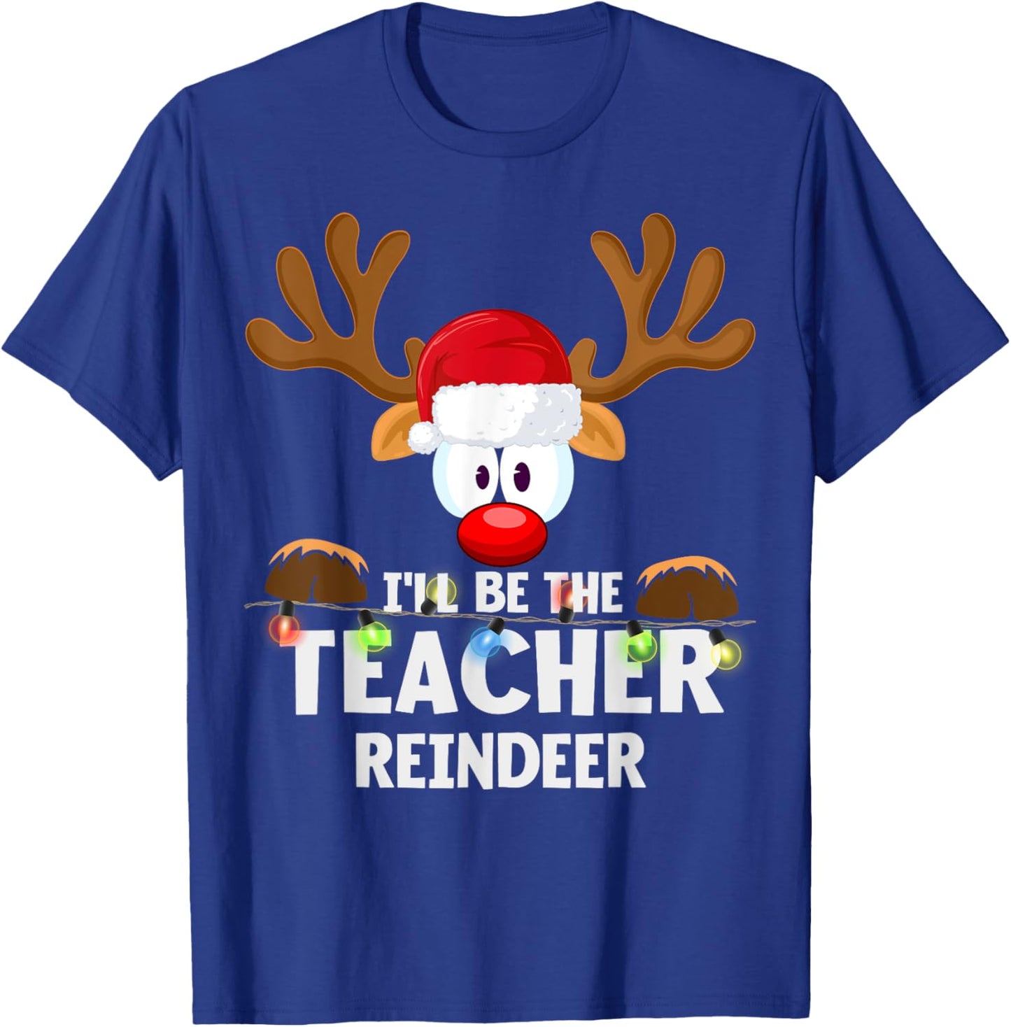 I'll Be The Teacher Reindeer Christmas T-Shirt - T-Shirt | Royal