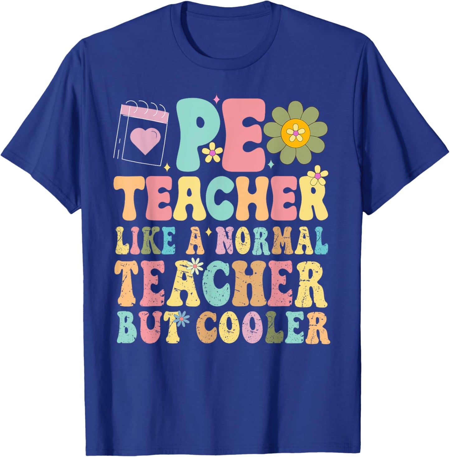 PE Teacher Like a Normal Teacher But Cooler appreciation Men Women Kids T-Shirt - T-Shirt | Royal