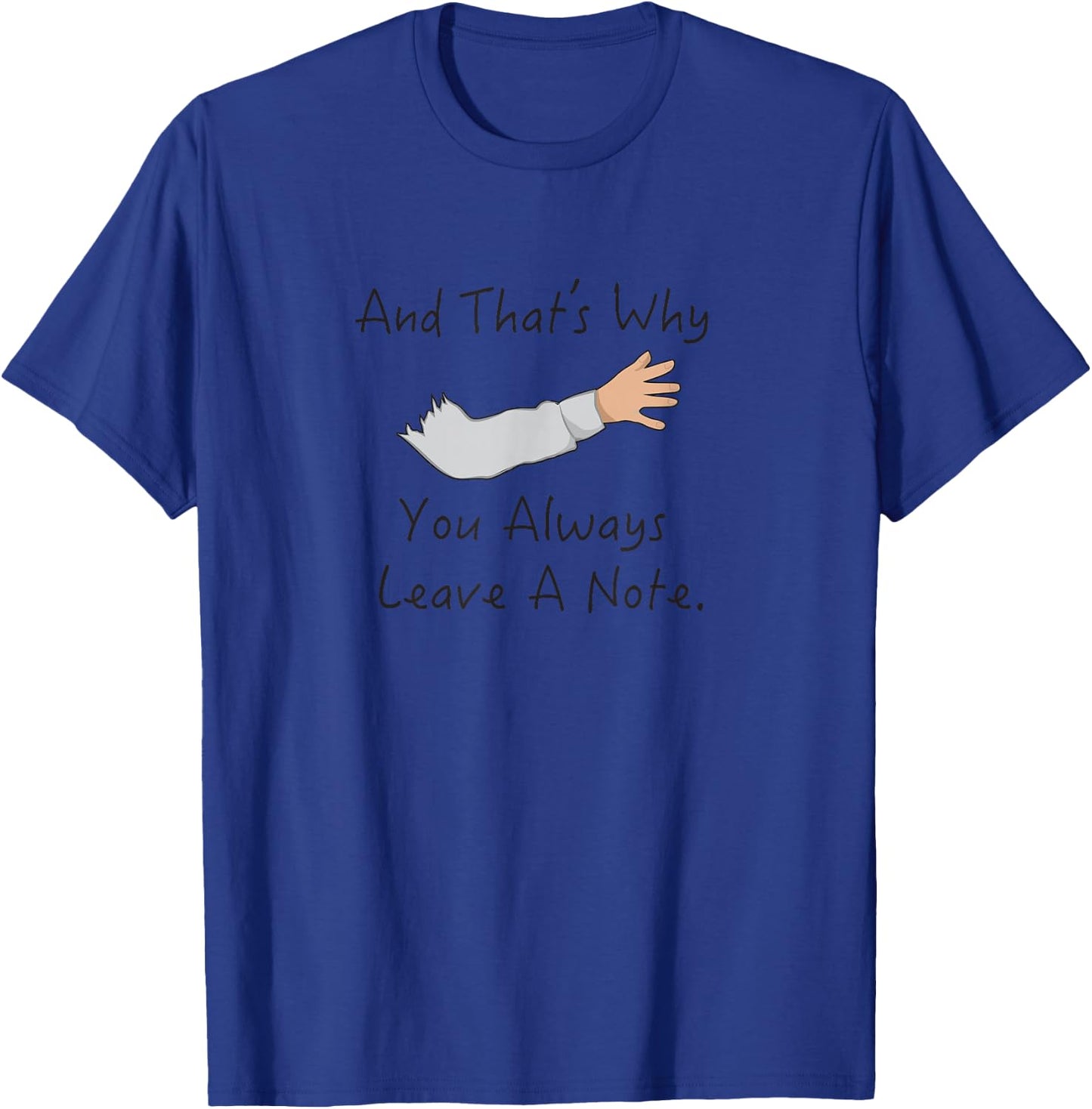 And That's Why You Always Leave A Note Arrested Lessons T-Shirt - T-Shirt | Royal
