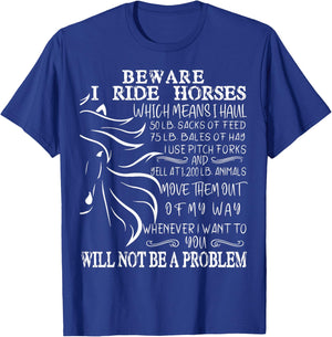 Beware I Ride Horses You Will Not Be A Problem, Funny Horse T-Shirt - T-Shirt | Royal
