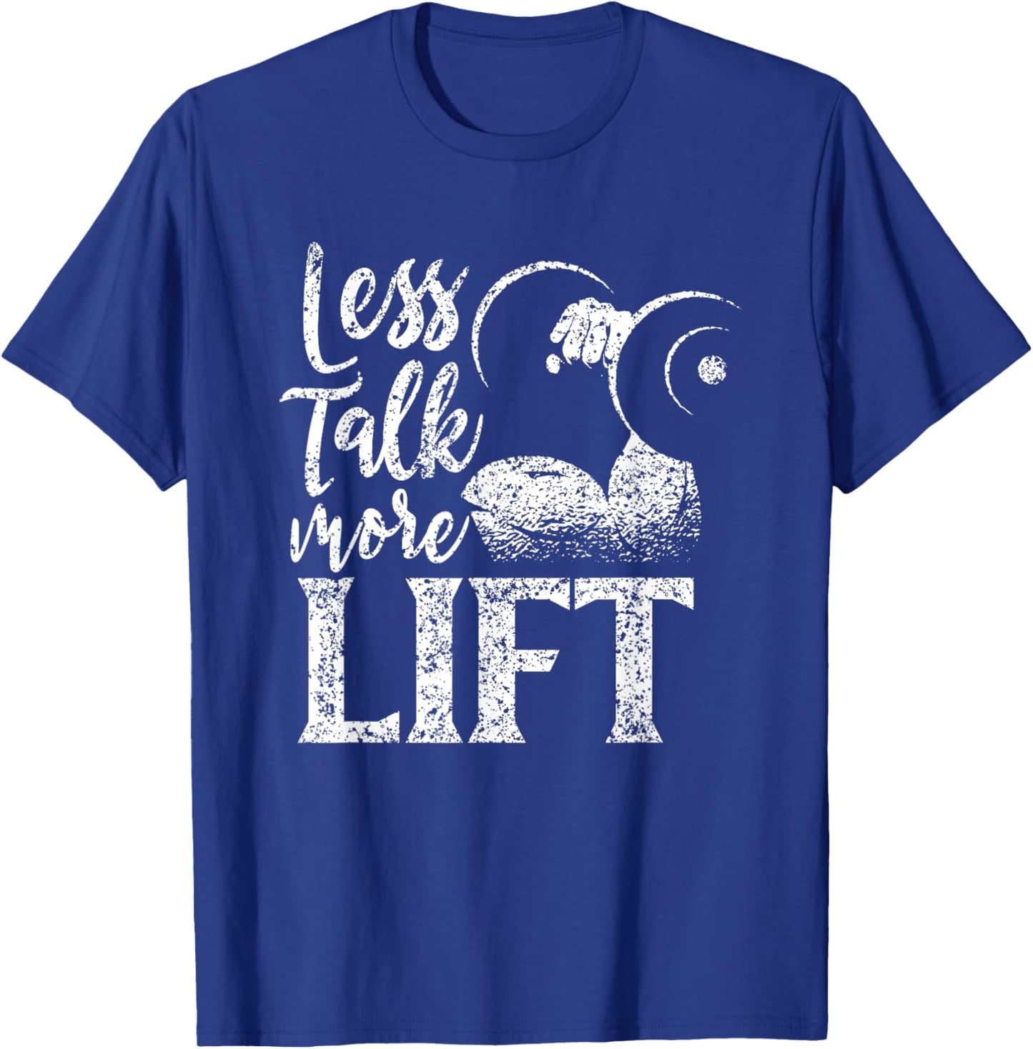 Less Talk More Lift Weightlifting Gym Workout Fitness T-Shirt - T-Shirt | Royal