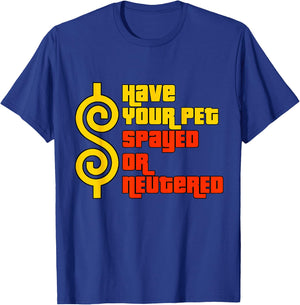 Have Your Pet Spayed or Neutered - Right Game Show T-Shirt - T-Shirt | Royal