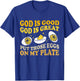 God Is Good God Is Great Put Those Eggs On My Plate T-Shirt - T-Shirt | Royal