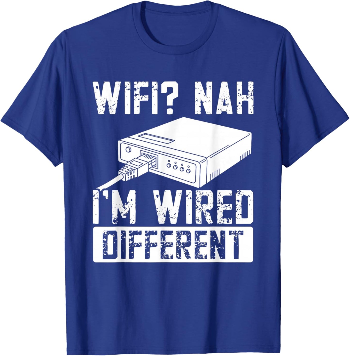 WiFi Nah I'm Wired Different Ethernet Gamer Humor Funny It T-Shirt - T-Shirt | Royal