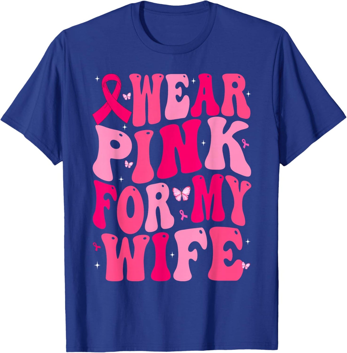 I Wear Pink For My Wife Support Breast Cancer Awareness T-Shirt - T-Shirt | Royal