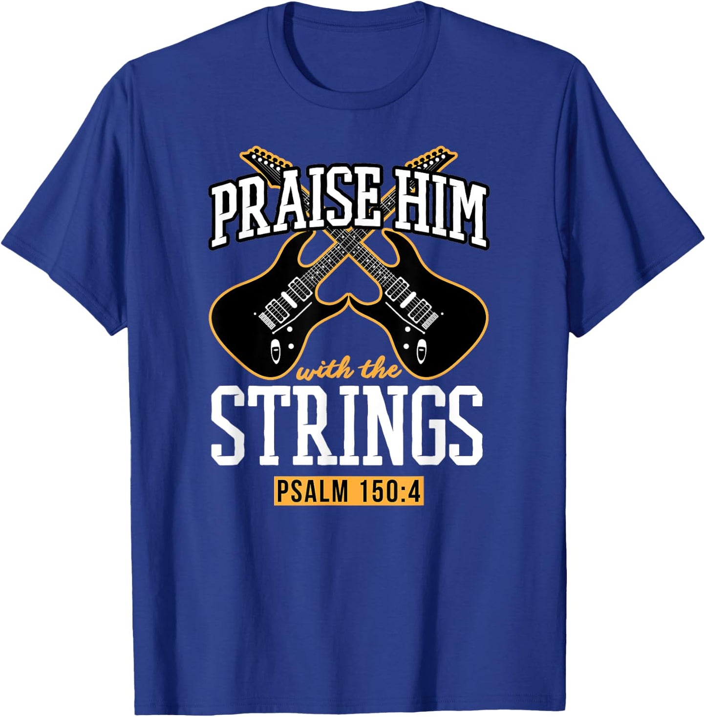 Praise Him With The Strings - Christian Guitar Player Church T-Shirt - T-Shirt | Royal