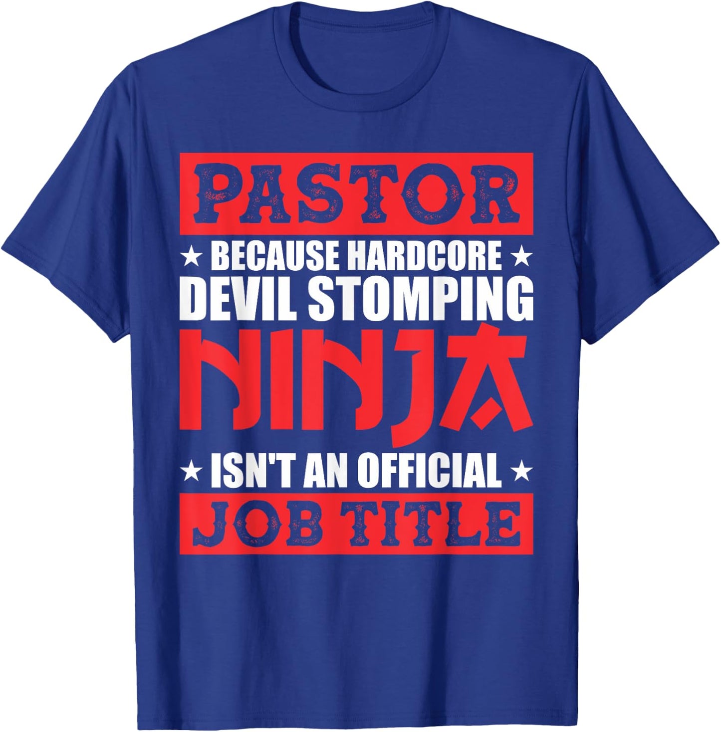 Pastor Because Devil Stomping Ninja Isn't Official Job Title T-Shirt - T-Shirt | Royal