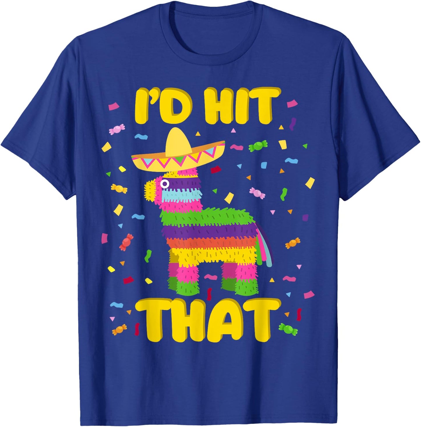 Cinco de Mayo Party I'd Hit That Pinatas T-Shirt - T-Shirt | Royal