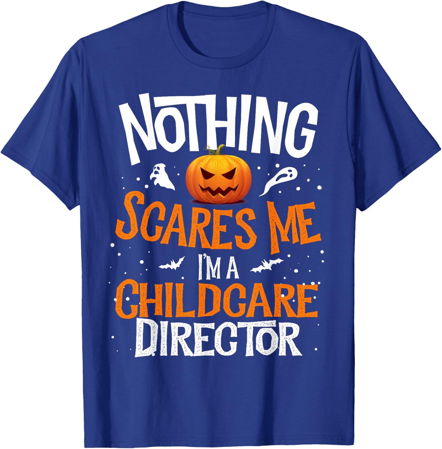 You Cannot Scare Me I'm a Childcare Director Halloween T-Shirt - T-Shirt | Royal