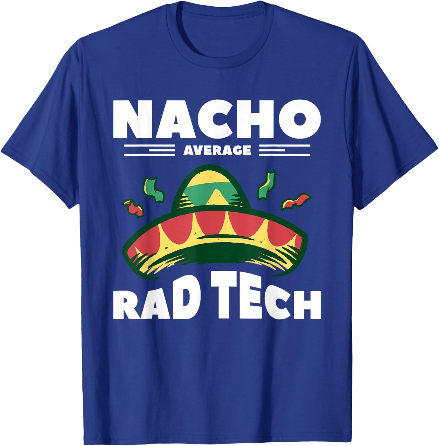 Nacho Average Rad Tech Radiologist Rad Tech T-Shirt - T-Shirt | Royal