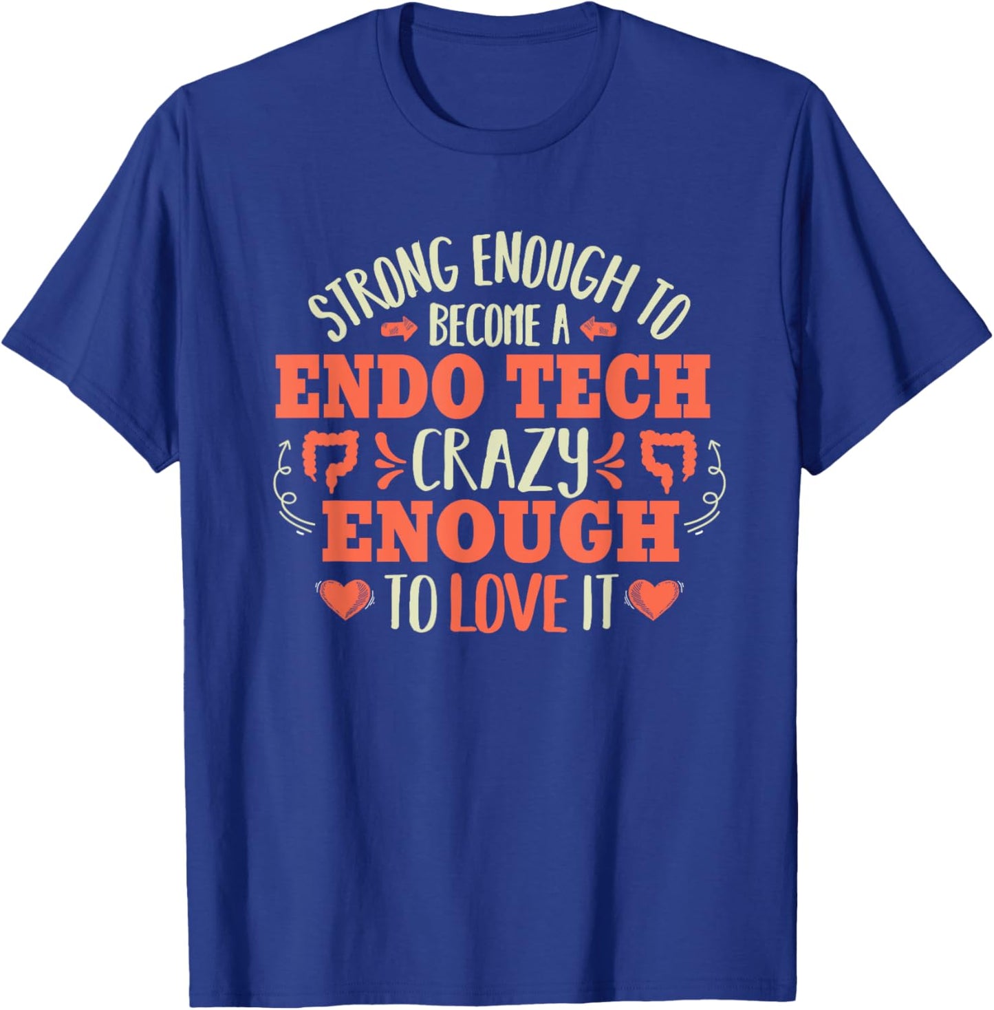 Endoscopy Technician Endo Tech Gastroenterology Strong T-Shirt - T-Shirt | Royal