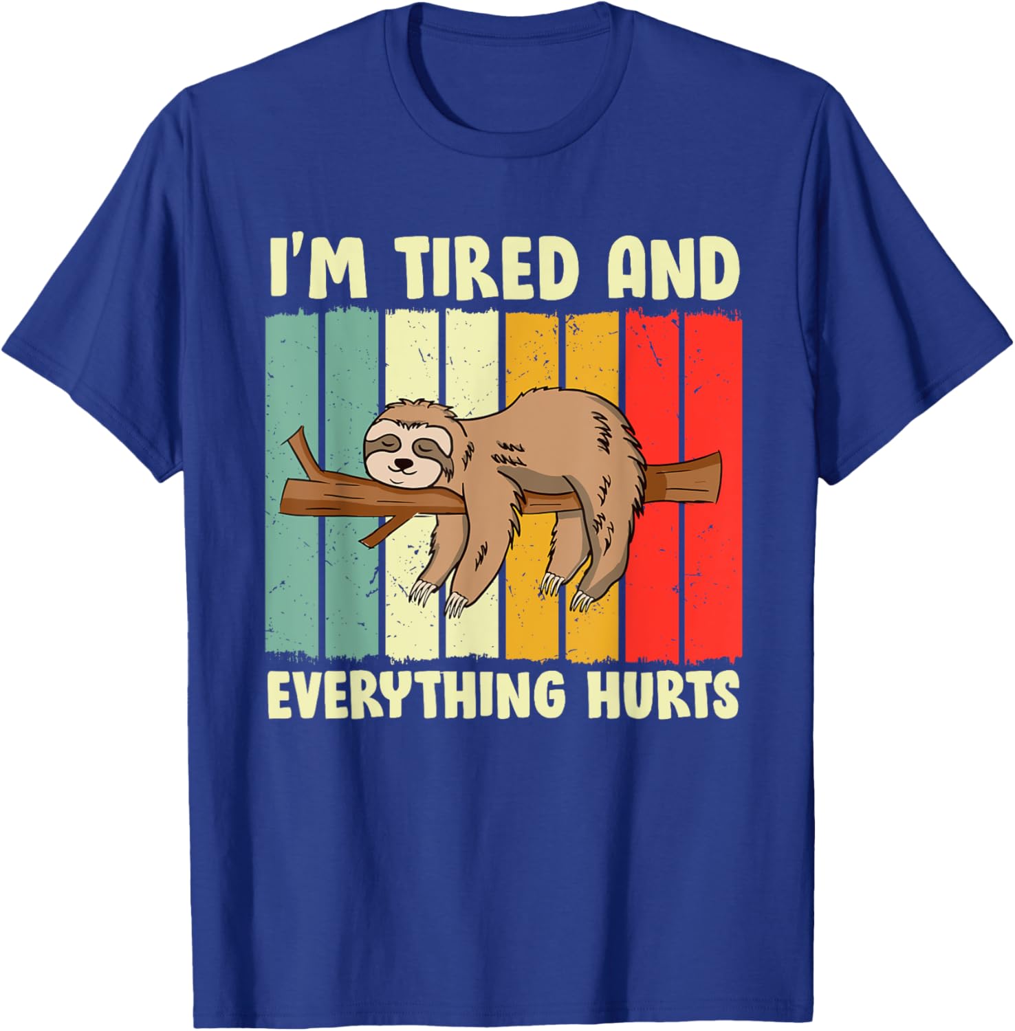 I'm Tired Everything Hurts T-Shirt - T-Shirt | Royal