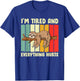I'm Tired Everything Hurts T-Shirt - T-Shirt | Royal