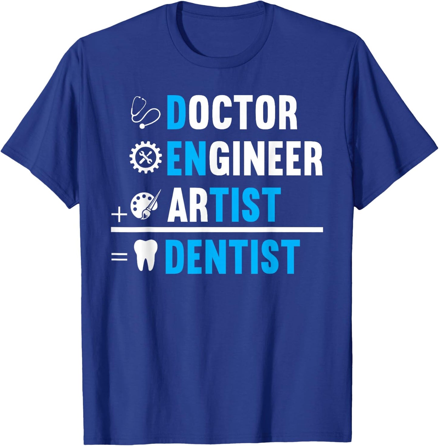 Dentist is Doctor, Engineer, Artist T-Shirt - T-Shirt | Royal
