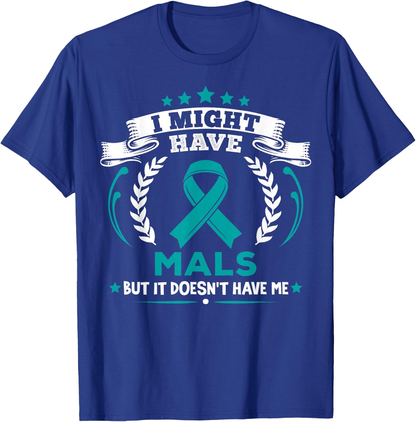 Median Arcuate Ligament Syndrome MALS Doesn't Have Me MALS T-Shirt - T-Shirt | Royal