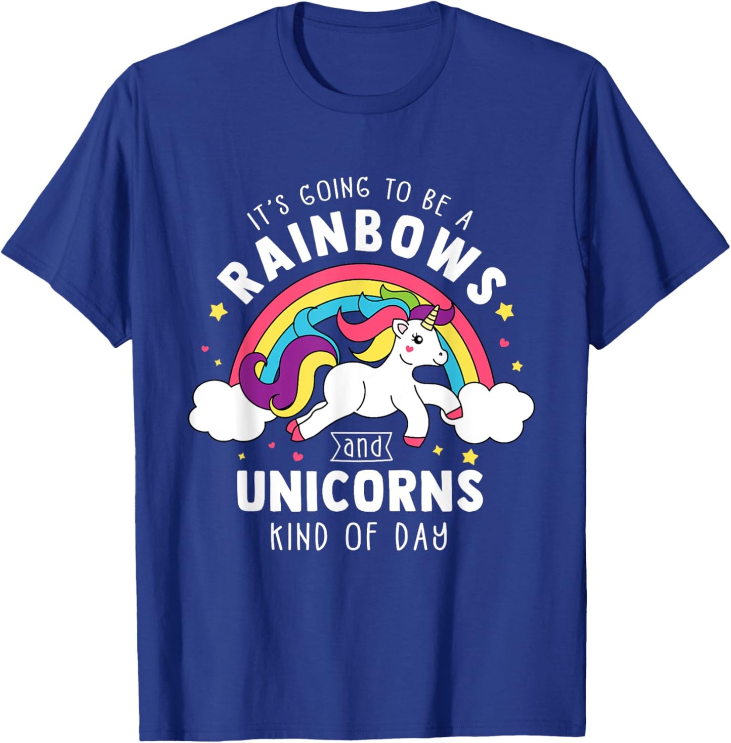 It's Going To Be A Rainbows and Unicorns Day - Unicorn Gift T-Shirt - T-Shirt | Royal