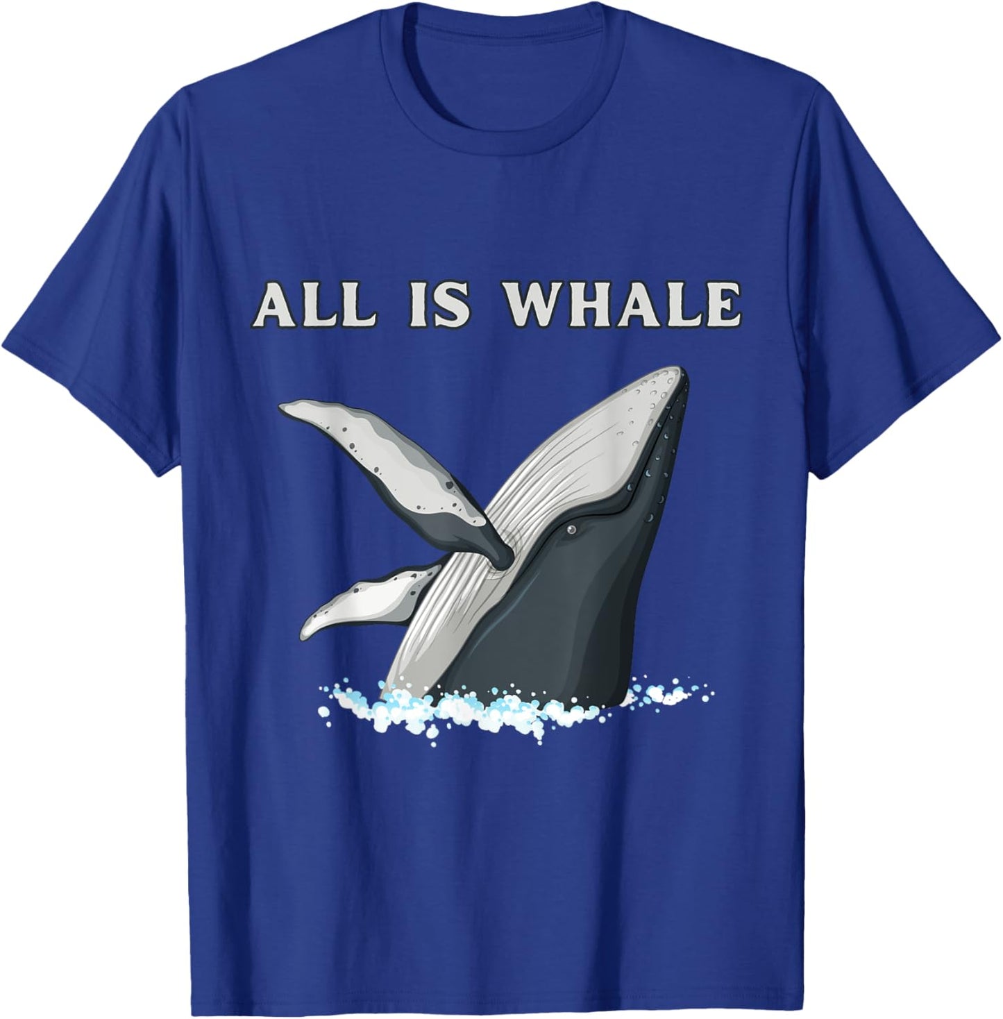 Funny All Is Whale Ocean Life Orca Lovers T-Shirt - T-Shirt | Royal