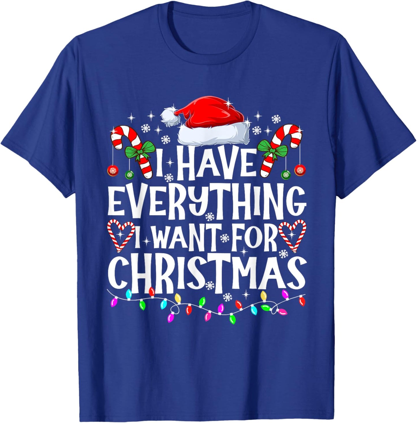 I Have Everything I Want For Christmas Its Me I'm Everything T-Shirt - T-Shirt | Royal